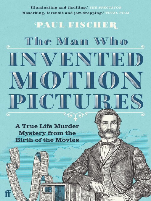 Title details for The Man Who Invented Motion Pictures by Paul Fischer - Wait list